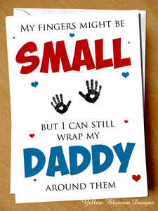 My Fingers Might Be Small But I Can Still Wrap My Daddy Around Them Card