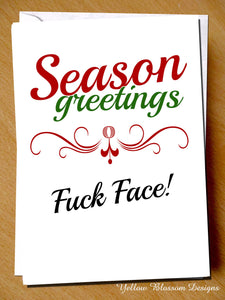 Rude Christmas Card ~ Funny, Joke, Comical, Cheeky, Insulting ~ For Him Her ~ Son, Daughter, Boyfriend, Girlfriend, Best Friend, Mate, Dad, Brother, Sister ~ Seasons Greetings Fuck Face 