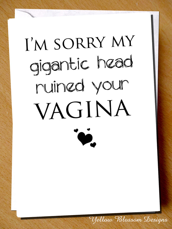 I'm Sorry My Gigantic Head Ruined Your Vagina