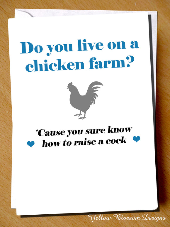 Do You Live On A Chicken Farm? 'Cause You Sure Know How To Raise A Cock