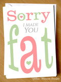 Sorry I Made You Fat