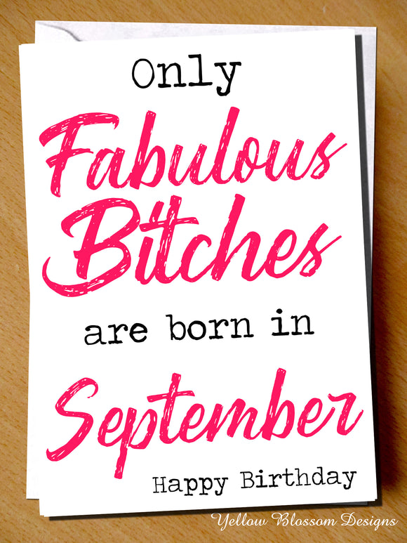 Only Fabulous Bitches Are Born In September
