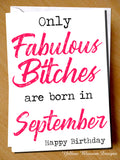 Only Fabulous Bitches Are Born In September
