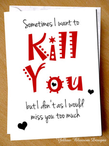 Funny Valentine's Day Card Kill You Him Her Wife Hubsand Couple Partner Boyfriend Girlfriend Joke Cheeky Blunt Honest … 