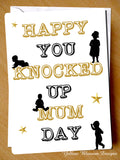 Happy You Knocked Up Mum Day