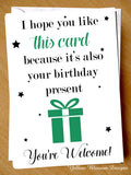 I Hope You Like This Card Because It's Also Your Birthday Present