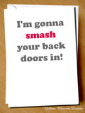 I'm Gonna Smash Your Back Doors In!