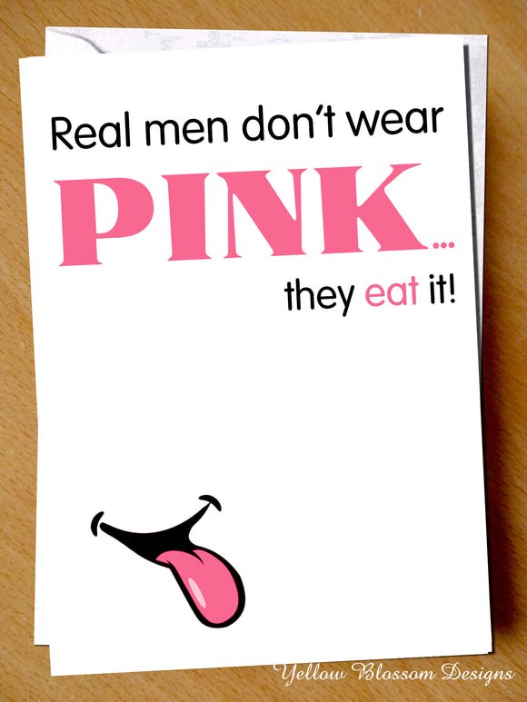 Real Men Don't Wear Pink They Eat It