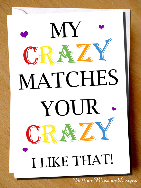 My Crazy Matches Your Crazy ~ Greetings Card