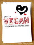 Funny Rude Valentine's Day Card Him Hubsand Couple Partner Boyfriend Joke Cheeky Naughty Vegan Your Sausage