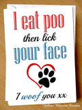 I Eat Poo Then Lick Your Face. I Woof You xx