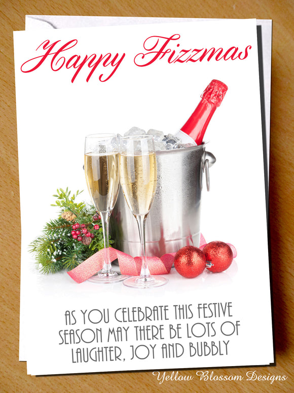 Happy Fizzmas. As You Celebrate This Festive Season My There Be Lots Of Laughter, Joy And Bubbly. Christmas