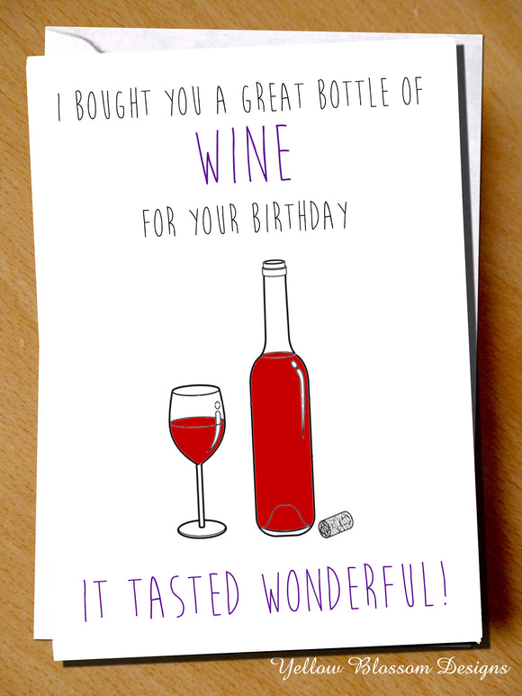 I Bought You A Great Bottle Of Wine For Your Birthday It Tasted Wonderful