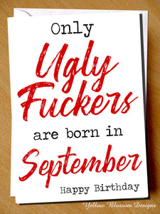 Only Ugly Fuckers Are Born In September