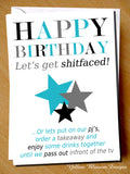 Happy Birthday. Let's Get Shitfaced! Or Let's Put On Our PJ's, Order A Takeway And Enjoy Some Drinks Together Until We Pass Out Infront Of The TV