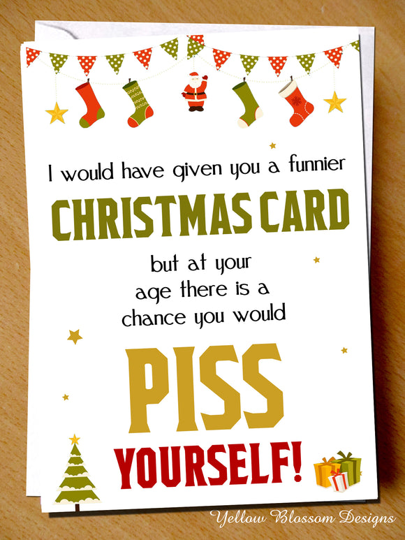 Funnier Card But At Your Age You Could Piss Yourself ~ Christmas Greetings Card Xmas