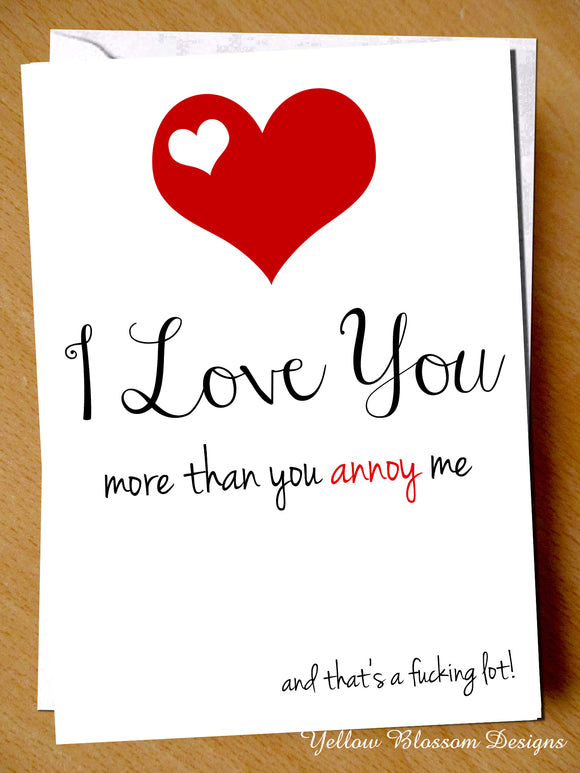 I Love You More Than You Annoy Me