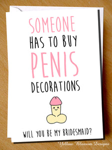 Someone Has To Buy Penis Decorations. Will You Be My Bridesmaid?