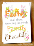Funny Easter Card ~ Spendng Time With Family Chocolate