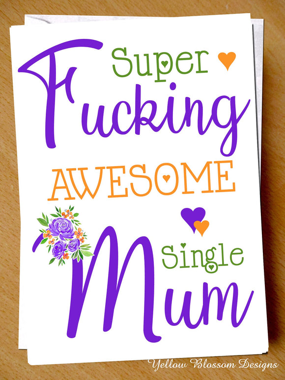 Mothers Day Card Birthday Christmas Super Mum Single Son Daughter Love Awesome Super Fucking Awesome Single Mum Mother Mama