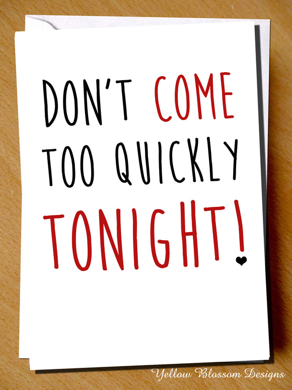 Don't Come Too Quickly Tonight!