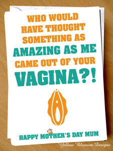 Something As Amazing As Me Came Out Of Your Vagina