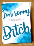 I'm Sorry You Married A Bitch