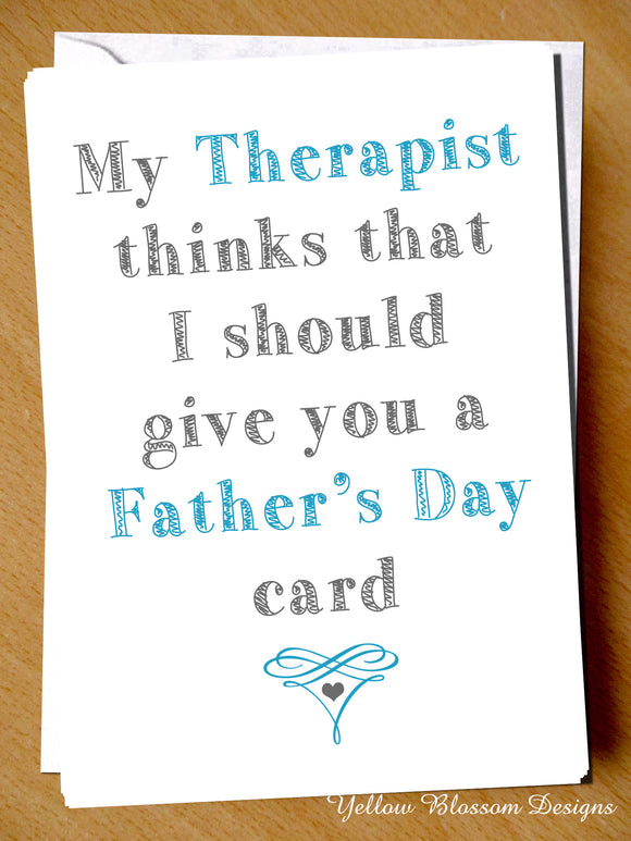 My Therapist Thinks That I Should Give You A Father's Day Card