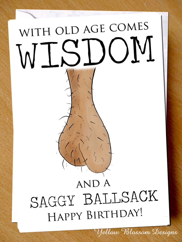 With Old Age Comes Wisdom And A Saggy Ballsack