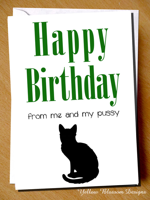 Happy Birthday From Me And My Pussy. Cat Lover