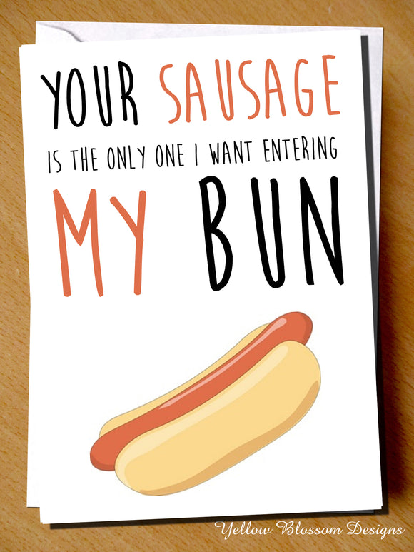 Your Sausage Is The Only One I Want Entering My Bun