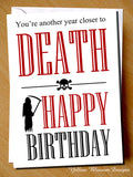You're Another Year Closer To Death ~ Happy Birthday