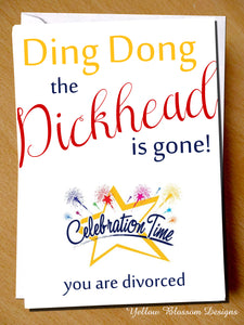 Ding Dong The Dickhead Is Gone ~ Divorce Card ~ Congratulations