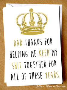 Dad Thanks For Helping Me Keep My Shit Together For All Of These Years