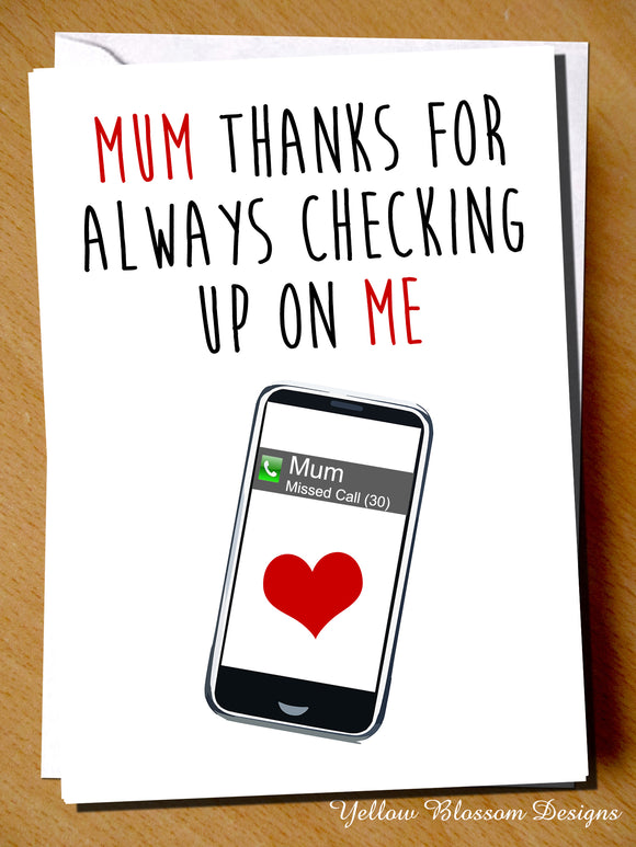 Mum Thanks For Always Checking Up On Me