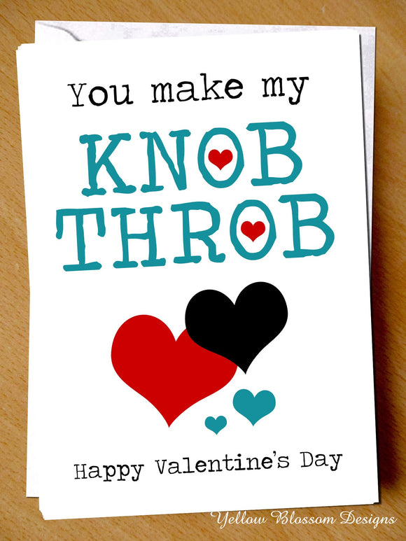 Rude Funny Valentine's Day Greeting Card For Him Her Girlfriend Wife Husband Boyfriend Lover Partner Love Couple You Make My Knob Throb Joke Gift Hilarious Crude Naughty Adult Alternative Sexual 