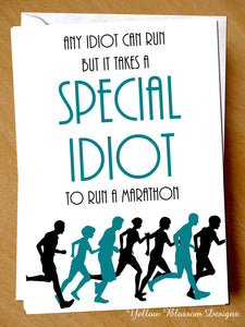Any Idiot Can Run But It Takes A Special Idiot To Run A Marathon - YellowBlossomDesignsLtd