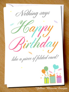 Nothing Says Happy Birthday Like A Piece Of Folded Card
