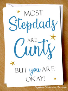 Most Stepdads Are Cunts But You Are Okay! Birthday Father's Day Card