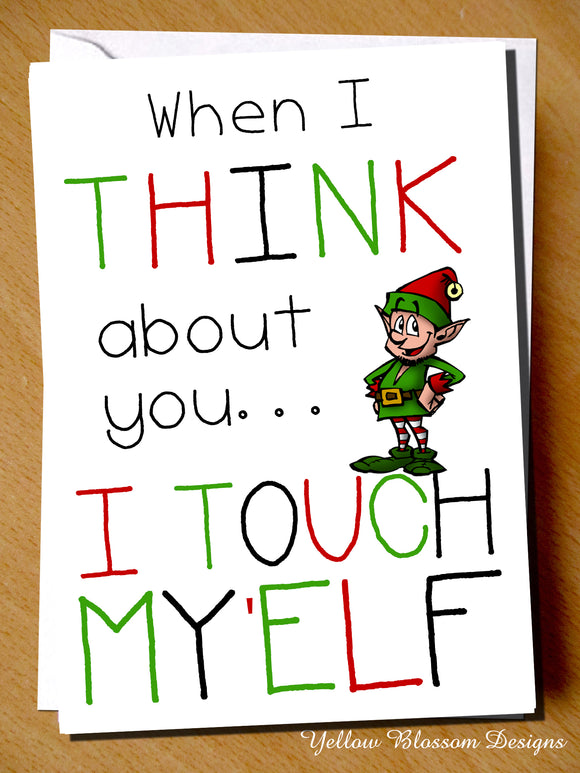 When I Think About You... I Touch My'Elf. Christmas