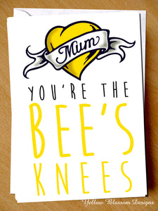 Mum You're The Bees Knees