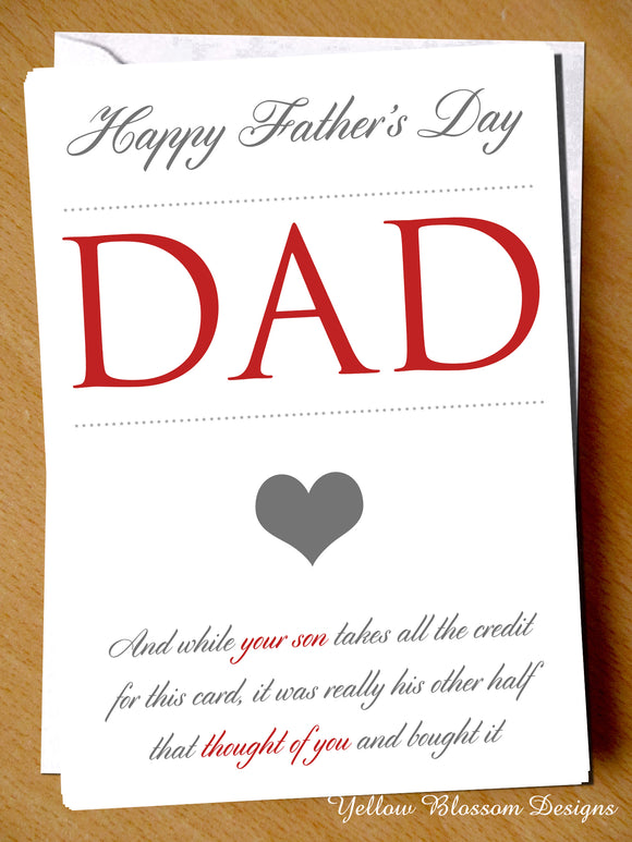 Happy Father's Day Dad And While Your Son Takes All The Credit For This Card, It Was Really His Other Half That Thought Of You And Bought It