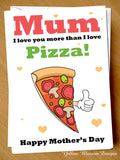 Funny Mothers Day Card Pizza Love You More Mum Mother's Son Daughter Joke Cheeky Happy Mother's Day