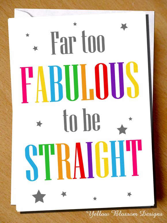 Far Too Fabulous To Be Straight