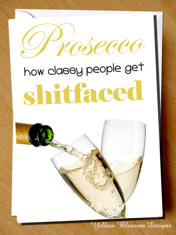 Prosecco How Classy People Get Shitfaced