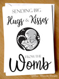 Big Hugs & Kisses From The Womb