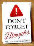 Don't Forget Blowjobs Are Like Flowers For Men