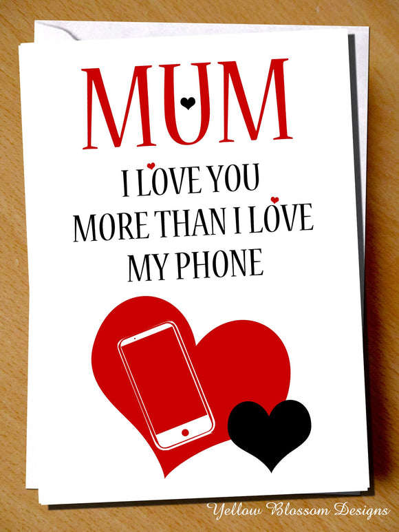Funny Mother's Day Birthday Card Mum Joke Witty Daughter Son Novelty Love Phone
