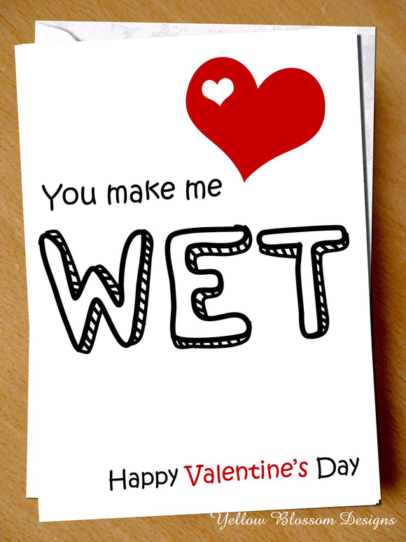 Funny Naughty Valentine's Day Card Him Her Wife Hubsand Couple Partner Boyfriend Girlfriend Joke Cheeky Hilarious You Make Me Wet … 