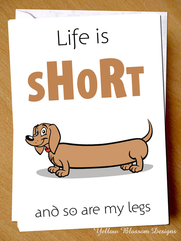 Life Is Short And So Are My Legs ~ Sausage Dog